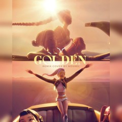 Golden - HUNTR/X, EJAE, AUDREY NUNA, REI AMI, KPop Demon Hunters Cast (Remix Cover by NOVAEL)