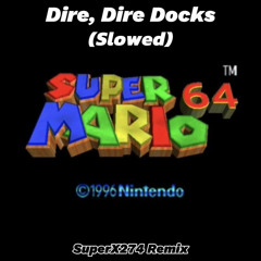 Super Mario 64 - Dire, Dire Docks (SuperX274 Remix) (Slowed)