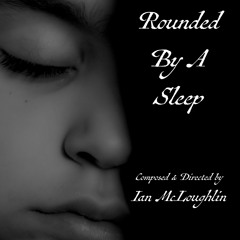 Rounded By A Sleep