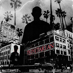 MAGIGRAVIS X HIDDEN D. X SILENT GARZI - TRINITARIAN
