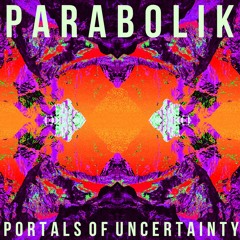 Parabolik - Portals Of Uncertainty