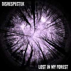 Disrespectek - Lost in my Forest
