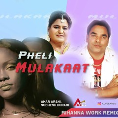 Pehli Mulakat | Amar Arshi - Sudesh Kumari ( Rihanna Work Remix )Avee