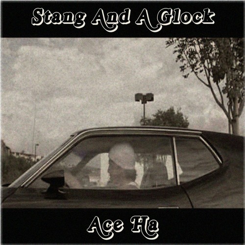 Stang And A Glock (Produced By Ace Ha)