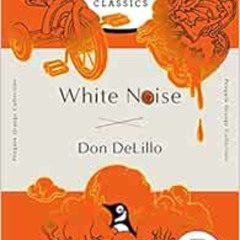 ACCESS PDF 📙 White Noise: (Penguin Orange Collection) by Don DeLillo [KINDLE PDF EBO