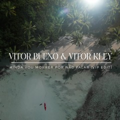 Vitor Bueno & Vitor Kley - Ainda Vou Morrer Por Nao Falar (VB AFRO VIP EDIT) Pitched FREE DOWNLOAD