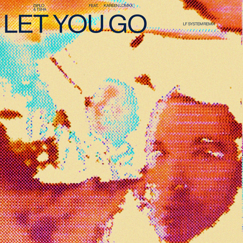 Let You Go (LF SYSTEM Remix (Extended)) [feat. TSHA & Kareen Lomax]