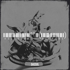 Dassol - Ailleurs°°(Hachibi)(Prod By. Aj Sounds)