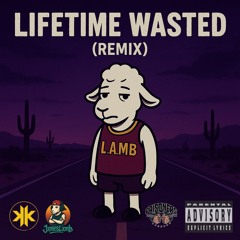 LifeTime Wasted (Remix) (Feat. Koty Kolter)