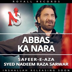 Abbas (a.s) Ka Nara  --  Nadeem Sarwar  --  2021