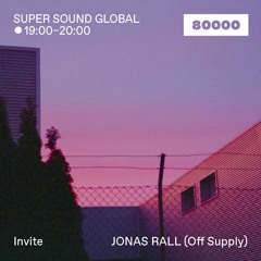 Radio 80000 — Super Sound Global (17/11/22) w/ Jonas Rall (Off Supply)