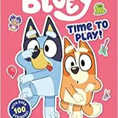 READ/DOWNLOAD@] Bluey: Time to Play!: A Sticker & Activity Book FULL BOOK PDF & FULL AUDIOBOOK