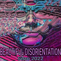 BEAUTIFUL DISORIENTATION (SISTO 2022)