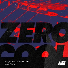 No Audio x Pigalle - Your Body (Radio Edit)