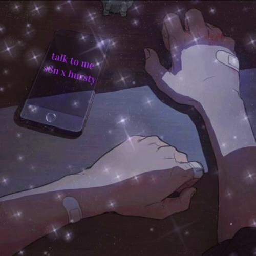 Talk To Me (s8n x Hursty)