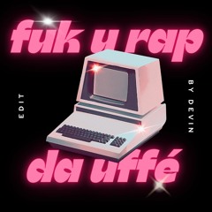 FUK U RAP DA UFFÉ