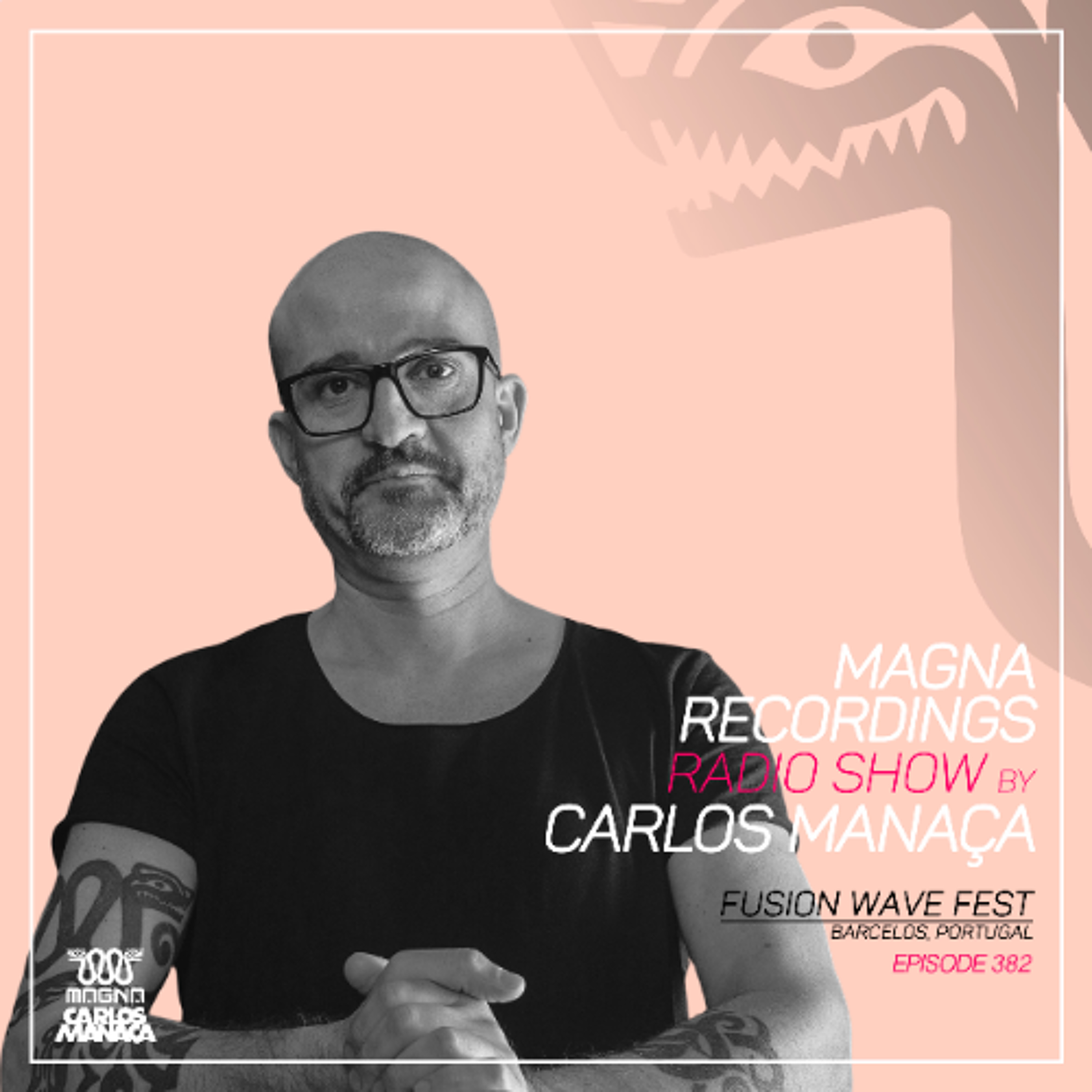 Magna Recordings Radio Show by Carlos Manaca 382 | Fusion Wave (Barcelos) Portugal episode artwork