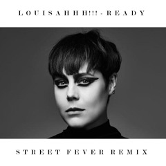 Louisahhh!!! - Ready (Street Fever Remix)