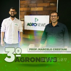 #03 AGRONEWS PODCAST - Prof Marcelo Crestani