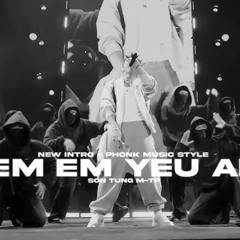 EM EM YÊU AI - SON TUNG M-TP - NEW INTRO - PHONK MUSIC STYLE [Livestage Version]