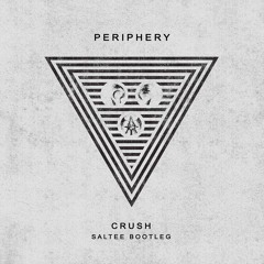 Periphery - Crush (Saltee Bootleg)