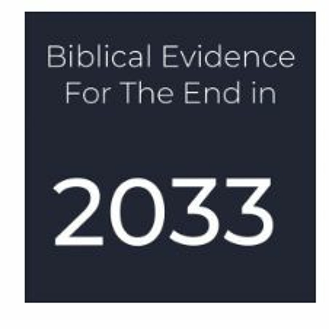 2023.09.06 - Biblical Evidence for the End in 2033, Part 6