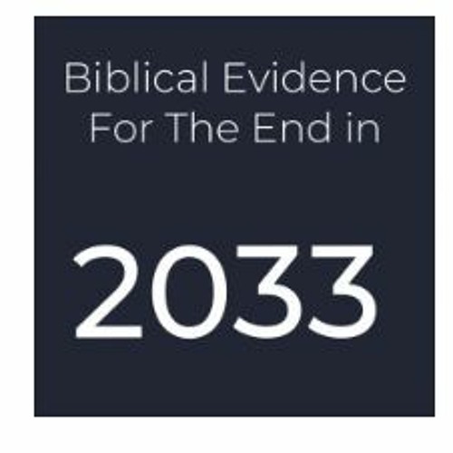 2023.09.06 - Biblical Evidence for the End in 2033, Part 6