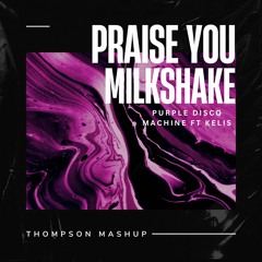 Praise You Milkshake (Thompson Mashup) Purple Disco Machine [FREE DL]