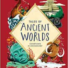 [Read] PDF ✔️ Tales of Ancient Worlds: Adventures in Archaeology by Stefan Milosavlje