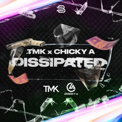 Dissipated - TMK Ft. ChickyA