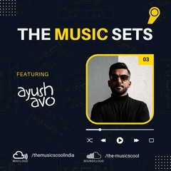 The Music Sets 03 - Ayush Avo