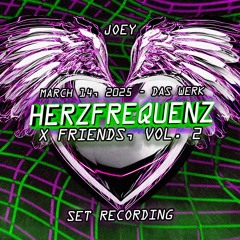 JOEY - HERZFREQUENZ x FRIENDS, VOL. 2 @ DAS WERK (14.03.2025) SET RECORDING