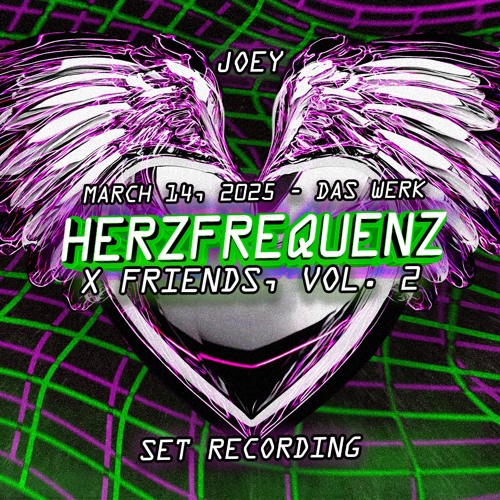 JOEY - HERZFREQUENZ x FRIENDS, VOL. 2 @ DAS WERK (14.03.2025) SET RECORDING