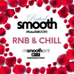 #RatedSMOOTH: RNB & CHILL - @MrSmoothEMT