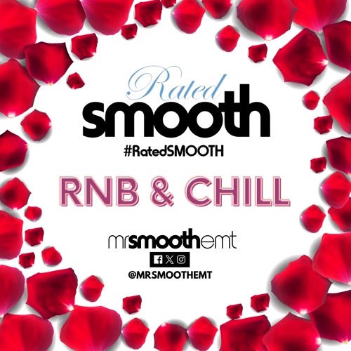 #RatedSMOOTH: RNB & CHILL - @MrSmoothEMT