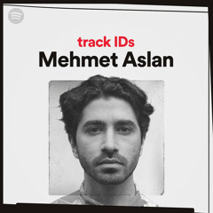 Mehmet Aslan's track IDs