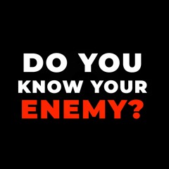 Do You Know Your Enemy - Week 6