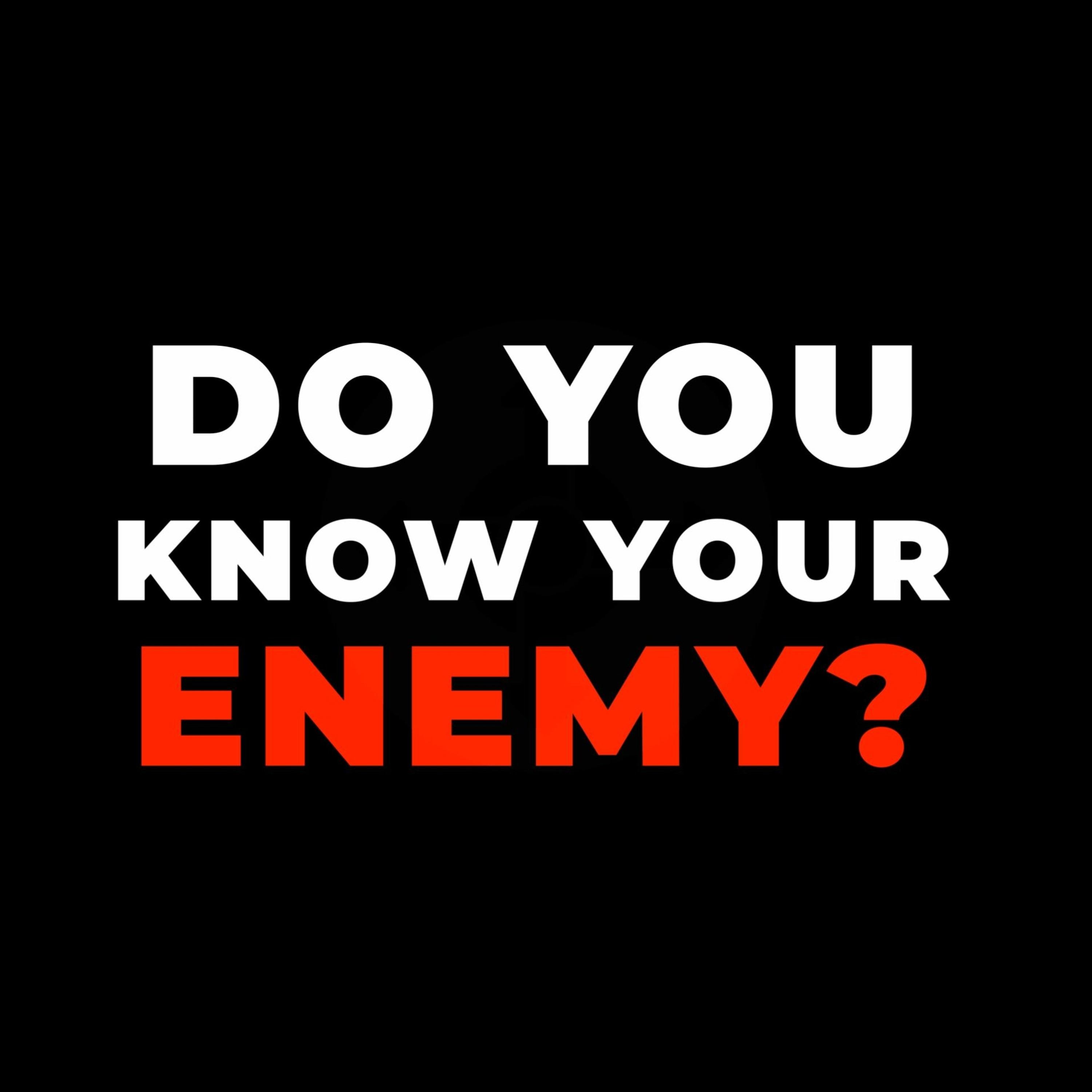 Do You Know Your Enemy - Week 1