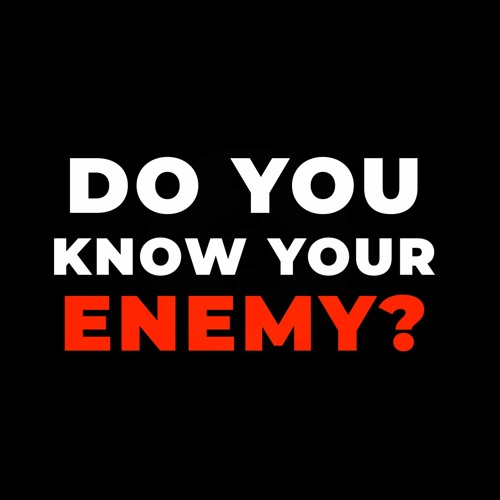 Do You Know Your Enemy - Week 2