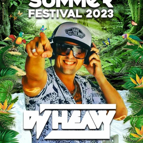 Stream Dj Heavy Summer Festival 2023 by dj heavy Listen online
