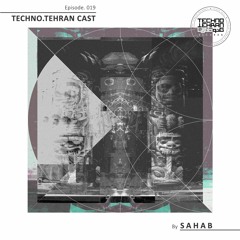 TechnoTehran Cast Episode 019 Mixed By Sahab