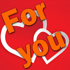 For you