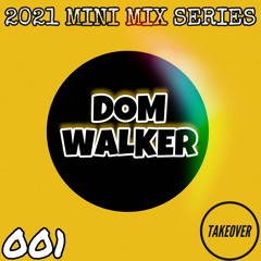 Mini Mix Series : Dom Walker