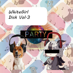 [2025 M3 SPRING] White Girl Disk Vol.3 [DEMO CROSSFADE]