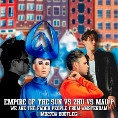 Empire Of The Sun Vs ZHU Vs Mau P - We Are The Faded People From Amsterdam (Mo27Da Bootleg)