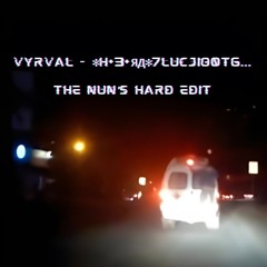 VYRVAL (The Nun's Hard Edit)