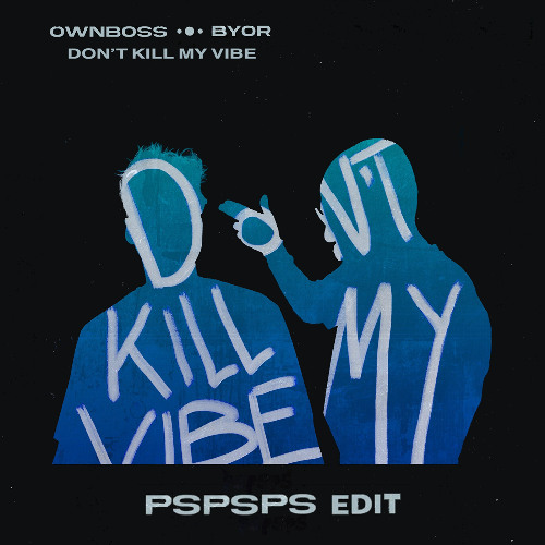 Öwnboss & BYOR - Don't Kill My Vibe (pspsps Remix) [Bass House x Techno FREE Download]