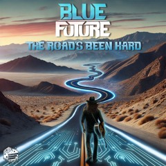 Blue Future - The Road's Been Hard