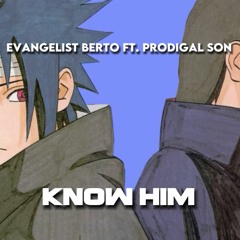 Know Him (feat. Prodigal Son)