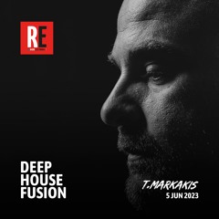 RE - DEEP HOUSE FUSION EPISODE 18 BY T.MARKAKIS